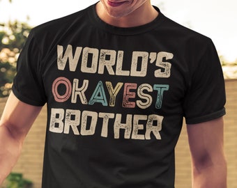 World's Okayest Brother T-Shirt: Funny Retro Gift
