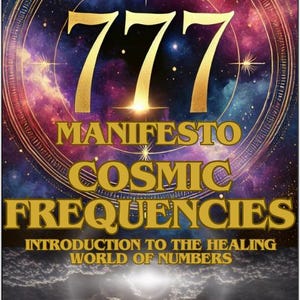 May include: A book cover with a gold 777 against a purple and pink galaxy background. The title is "777 Manifesto Cosmic Frequencies: Introduction to the Healing World of Numbers". The book is part of the "Herbal Wisdom Guide Series".