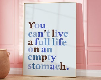 You Cant Live A Full Life on an Empty Stomach, boho kitchen print, funny boho kitchen quote, blue kitchen sign, blue boho dining room Food