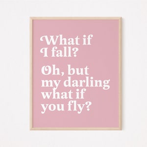 What if I fall oh but my darling what if you fly print | pastel pink girls dorm room decor | motivational sign | feminist quote print | art