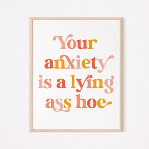 Anxiety is a lying ass h*e print | funny anxiety print | funny mental health print | neurodiversity print | adhd awareness | autism wall art