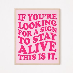 If you're looking for a sign to stay alive, this is it print | retro mental health print | therapist office wall art | suicide awareness
