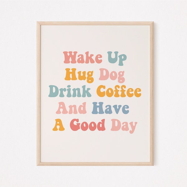 Wake Up Hug Dog Drink Coffee And Have A Good Day | retro pastel dog quote | funny dog wall art | Fur mom print | Dog mom | Dog lover gift