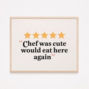 Chef was cute would eat here again print | would eat here again poster | kitchen rating print | funny kitchen print | boho kitchen wall art