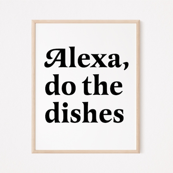 Alexa do the dishes print | funny kitchen print | funny kitchen sign | kitchen quote print | kitchen pun | funny kitchen decor | dining room