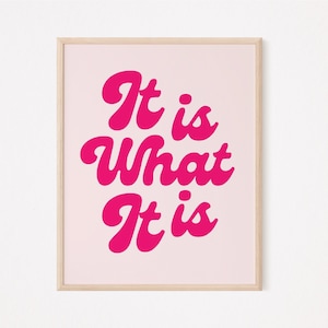 It is what it is sign | it is what it is print | hot pink wall art quote | college dorm room decor | funny motivational print | preppy retro