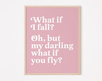 What if I fall oh but my darling what if you fly print | pastel pink girls dorm room decor | motivational sign | feminist quote print | art