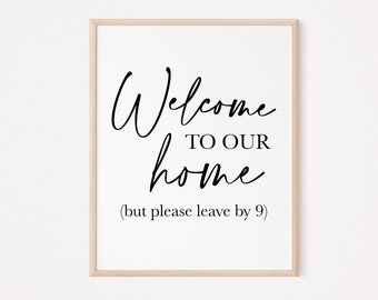 welcome to our home please leave by 9 print | funny welcome sign wall decor | Home quote wall decor | home visitor wall decor |visitor quote