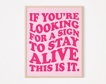If you're looking for a sign to stay alive, this is it print | retro mental health print | therapist office wall art | suicide awareness