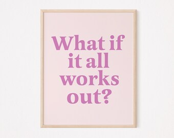 ¿Qué pasa si todo sale bien? Imprimir / Confía en el proceso / Pensamiento positivo / Póster de autoayuda / Impresión de autocuidado / Impresión de cita motivacional