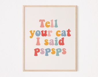 Tell your cat i said pspsps | funny cat print | cat quote print | cat mom print | funny cat lady print | cat obsessed | cat quote wall art