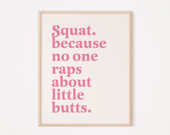 Squat because no one raps about little buts print | funny home gym wall art | girl's home gym | pink home gym | motivational home gym girls