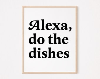 Alexa do the dishes print | funny kitchen print | funny kitchen sign | kitchen quote print | kitchen pun | funny kitchen decor | dining room