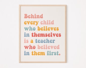 Behind every child who believes in themselves is a teacher who believed in them first print | teacher appreciation print | thank you teacher