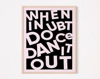 When In Doubt Dance It Out Poster | Motivational Print Home Decor | Dancer Wall Art | Dancer Gift Dance Poster | Dance Living Room Wall Art