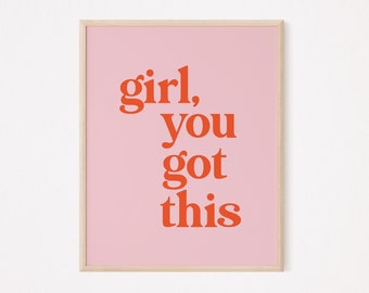 Girl you got this print | feminist print | feminist quote print | feminist wall art | female empowerment | Affirmation | self love quote