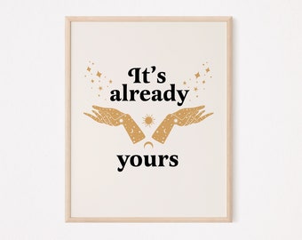 It's already yours print | law of attraction print | manifest quote print | manifestation print | mindfulness print | self love | self care
