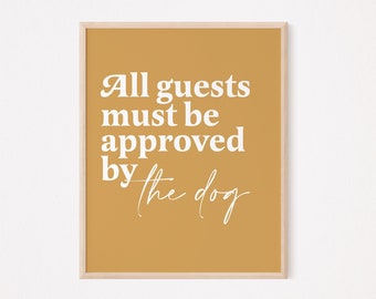 All guests must be approved by the dog | Fur mom prints | Dog mom prints | Dog lover prints | funny dog wall art | dog obsessed print |quote