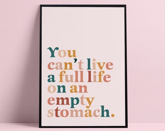 You Cant Live A Full Life on an Empty Stomach, boho kitchen print, funny boho kitchen quote, funny kitchen print funny boho dining room Food