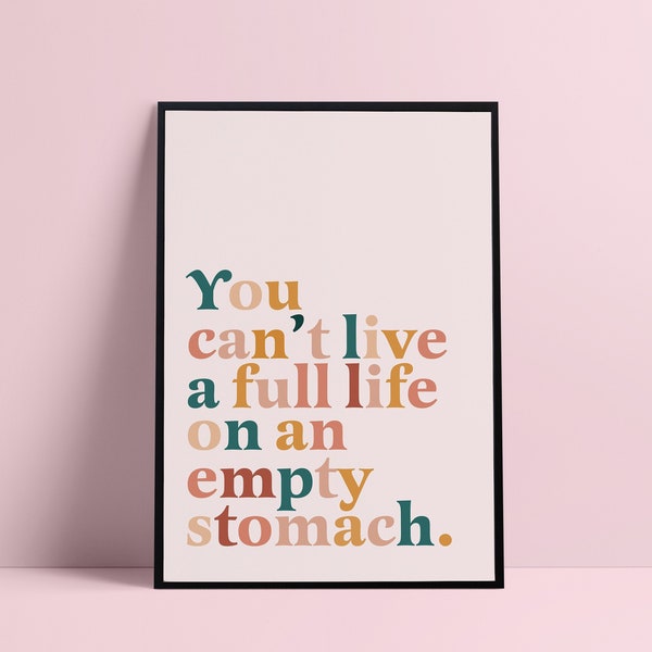 You Cant Live A Full Life on an Empty Stomach, boho kitchen print, funny boho kitchen quote, funny kitchen print funny boho dining room Food