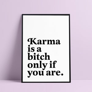 Karma is a bitch only if you are | Funny Sarcastic Prints | Introvert Prints | Feminist Wall Art | Humorous Saying Rude print Funny Office image 2