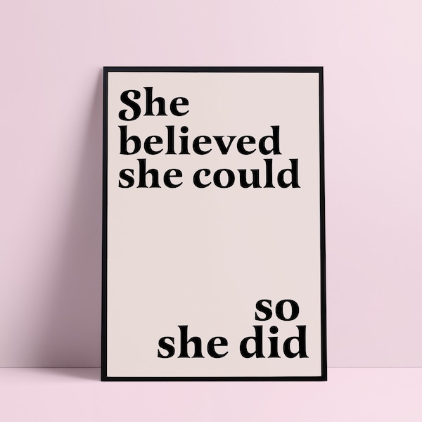 She believed she could so she did | Feminist Wall Art | Female Empowerment | Motivational Quote | Inspiring Quote | Positivity Quote