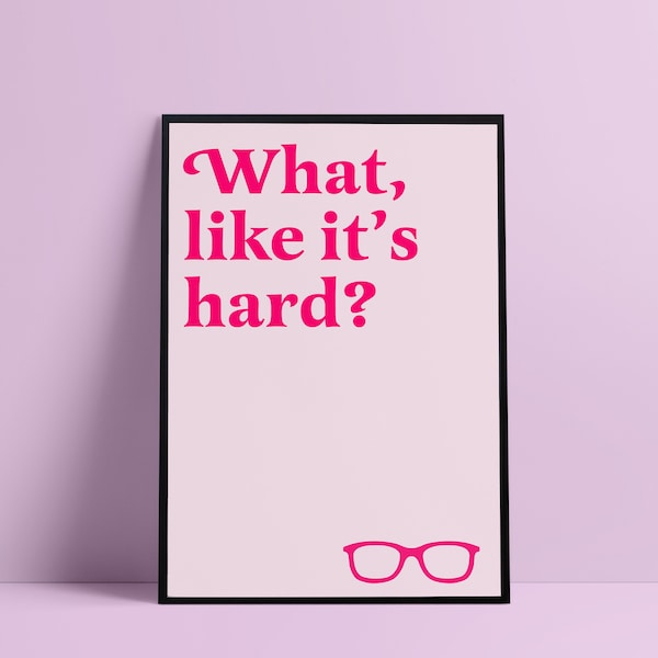 What Like It's Hard | Feminist Art Print | Feminist Quote | inspirational Quote Empowered Women | Motivational Wall Art | girl affirmation