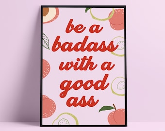 Sei ein Badass mit einem guten Esser | Mindfulness Print | Feministischer Druck | Feministische Wandkunst | Lustige Butt Prints | Squats Print | Selbstliebe Druck