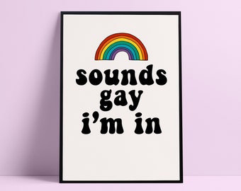 Sounds Gay i'm in | Lgbt print | lesbian print | gay print | funny lgbt | transexual print | lgbt pride | pride print bisexual print | trans