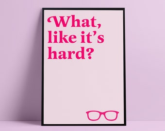 What Like It's Hard | Feminist Art Print | Feminist Quote | inspirational Quote Empowered Women | Motivational Wall Art | girl affirmation