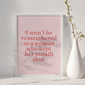 I wont be remembered as a woman who kept her mouth shout print | feminist wall decor | feminist print | feminist quote | women empowerment image 3