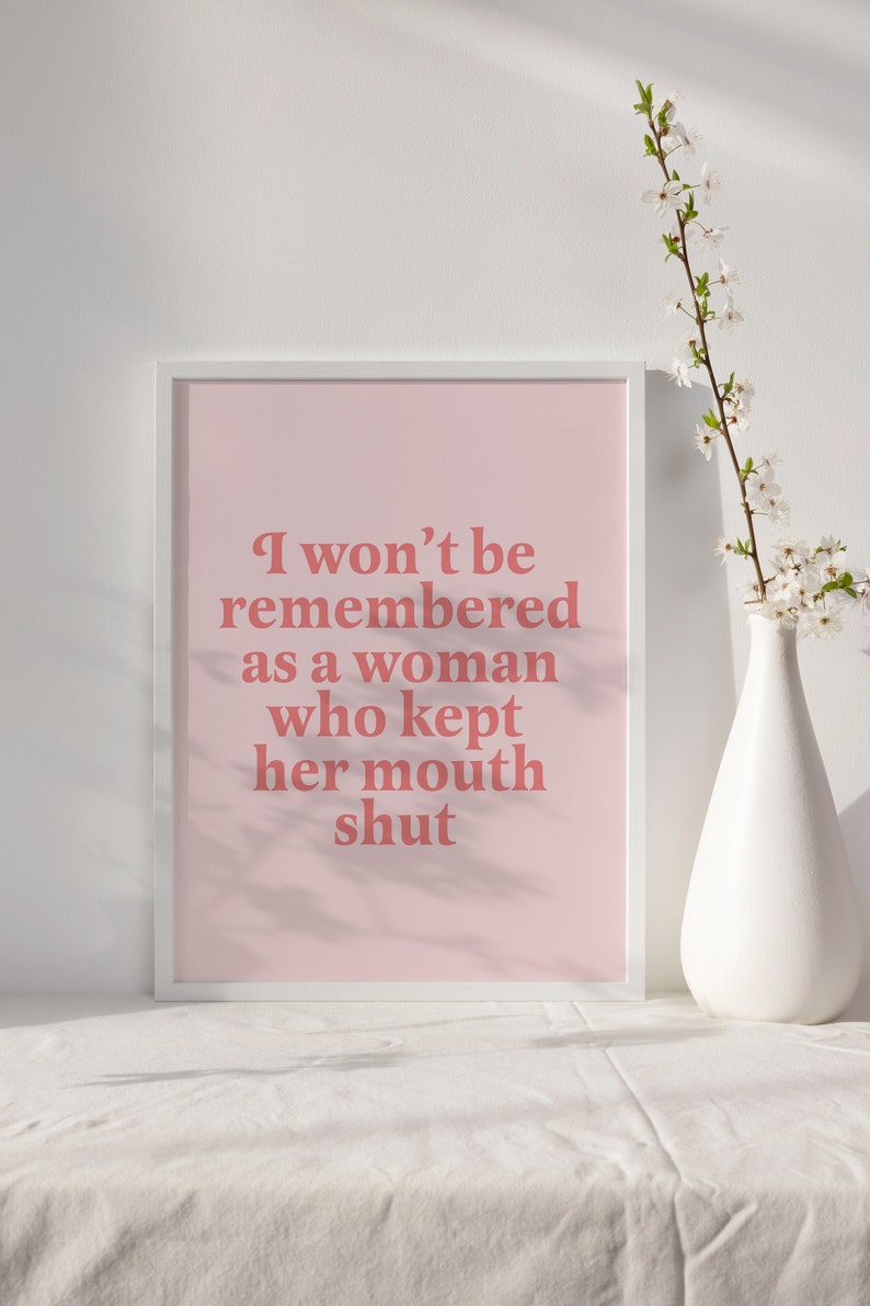 I wont be remembered as a woman who kept her mouth shout print | feminist wall decor | feminist print | feminist quote | women empowerment image 3