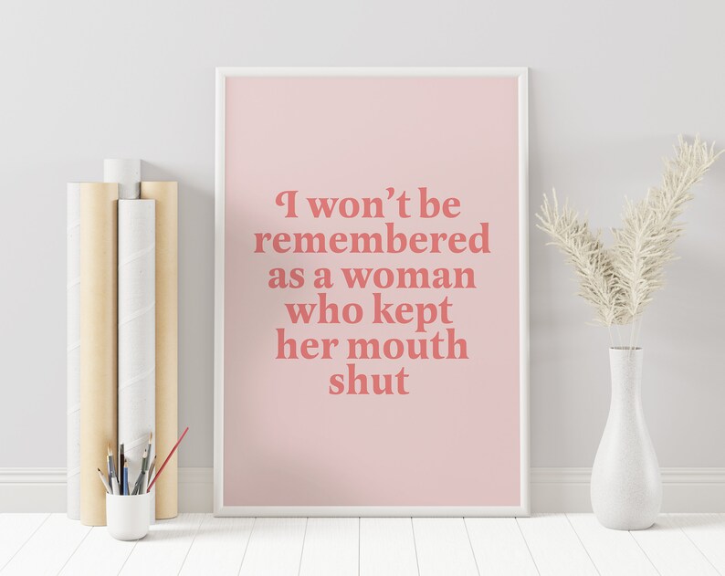 I wont be remembered as a woman who kept her mouth shout print | feminist wall decor | feminist print | feminist quote | women empowerment image 4