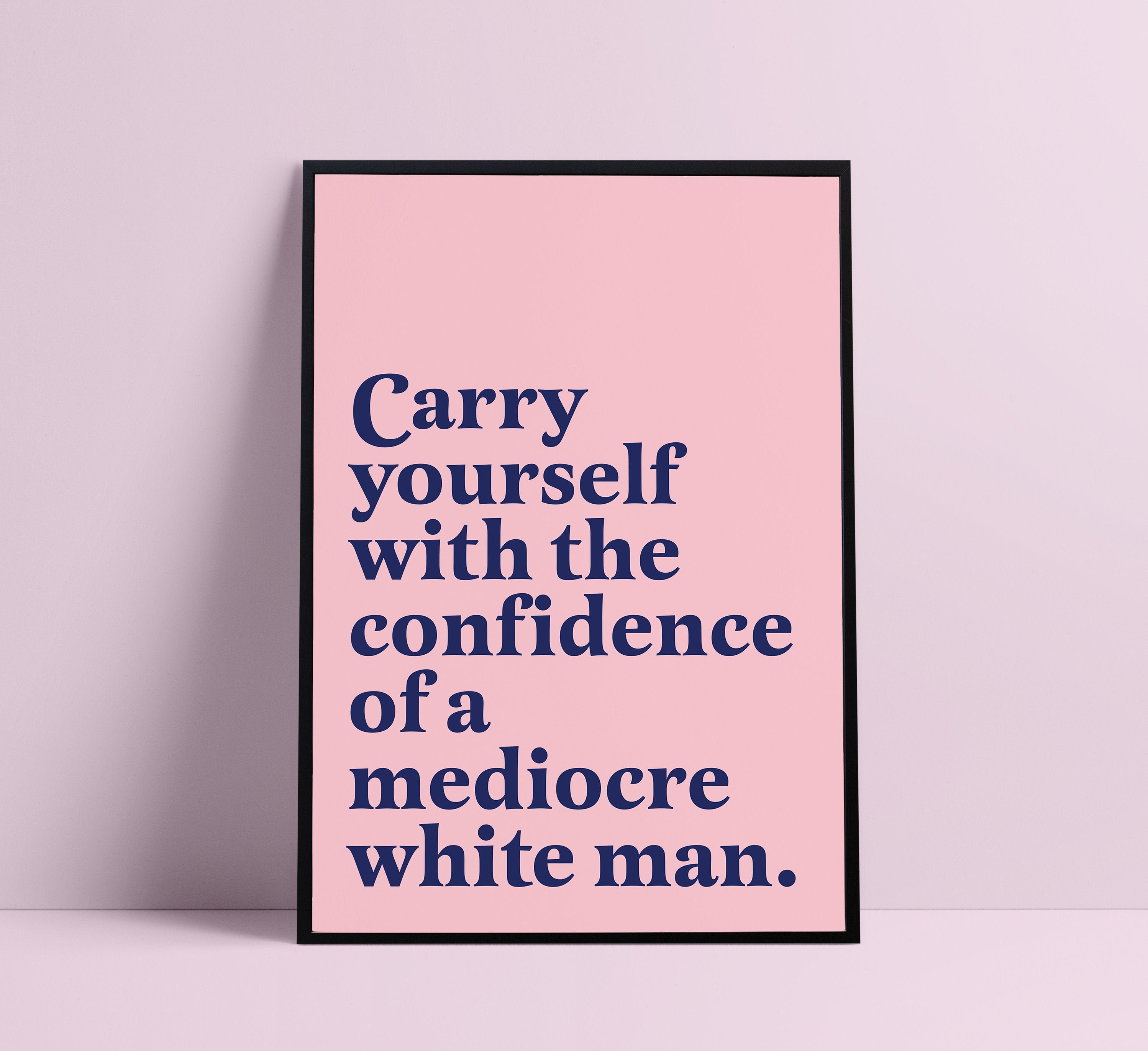 Carry Yourself With the Confidence of a Mediocre White Man Etsy