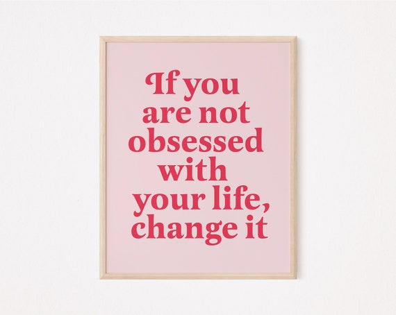 If You Aren't Obsessed With Your Life Change It Print Self Love Print Self  Care Print Affirmation Print Law of Attraction Therapy -  Canada