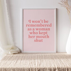 I wont be remembered as a woman who kept her mouth shout print | feminist wall decor | feminist print | feminist quote | women empowerment image 2