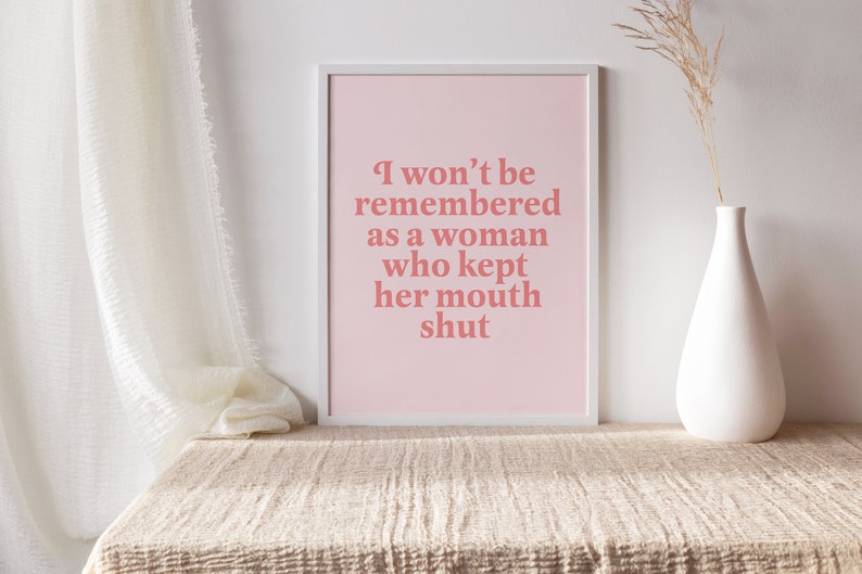 I wont be remembered as a woman who kept her mouth shout print | feminist wall decor | feminist print | feminist quote | women empowerment image 2
