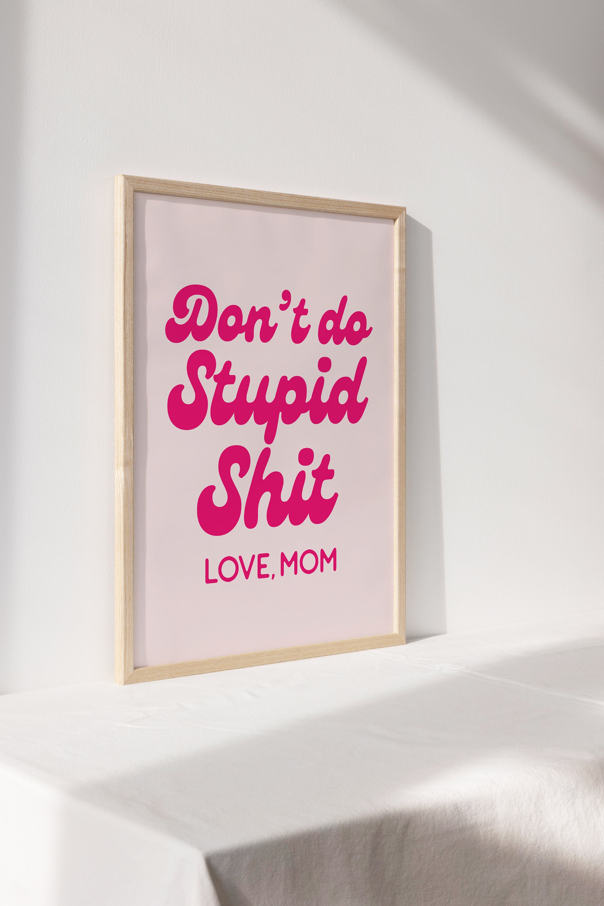 Don't Do Stupid Shit Love Mom Print | Don't Do Stupid Shit Sign ...