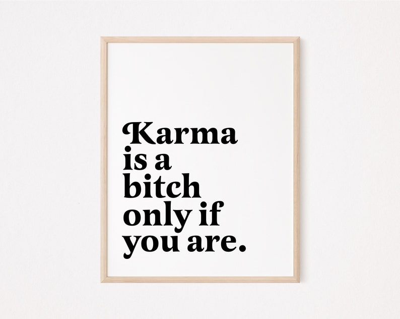 Karma is a bitch only if you are | Funny Sarcastic Prints | Introvert Prints | Feminist Wall Art | Humorous Saying Rude print Funny Office image 1