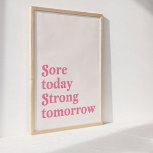 Sore today strong tomorrow | motivational home gym wall art for women | pink gym print | women fitness sign | home gym sign | inspirational image 3