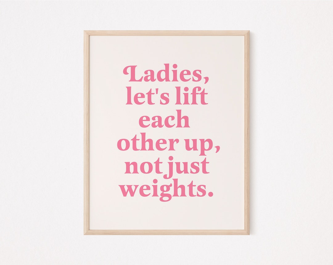 Let's Lift Each Other Up, Not Just Weights Funny Weightlifting Quote