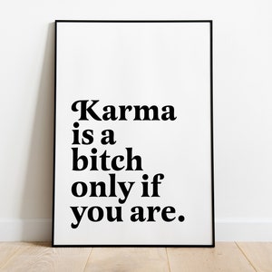 Karma is a bitch only if you are | Funny Sarcastic Prints | Introvert Prints | Feminist Wall Art | Humorous Saying Rude print Funny Office image 3