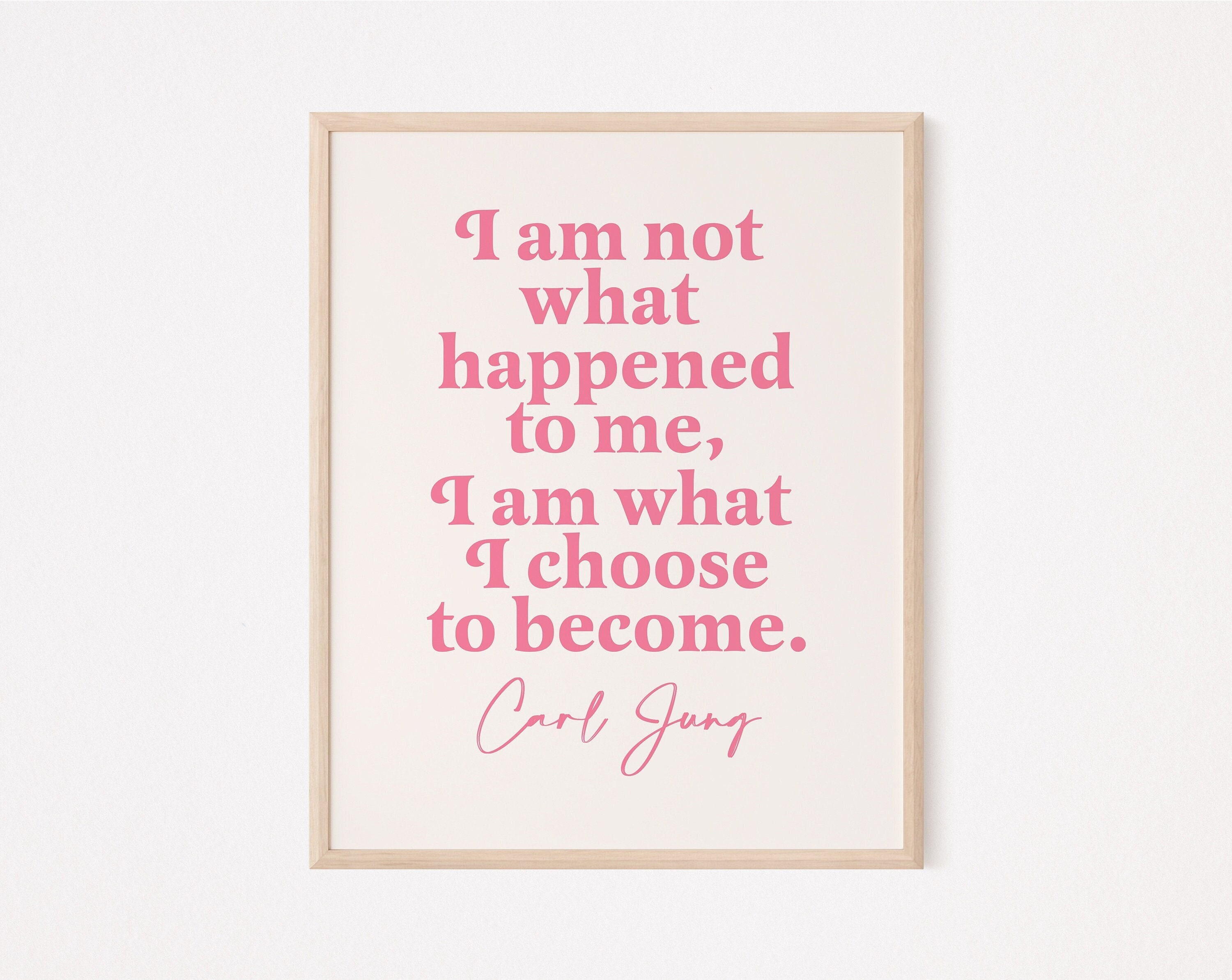 I am not what happened to me I am what I choose to become print | Carl Jung Quote Print | Therapy Quote | therapist wall art | counseling