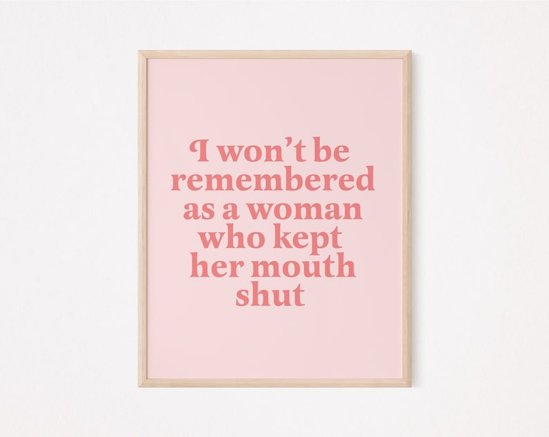 I wont be remembered as a woman who kept her mouth shout print | feminist wall decor | feminist print | feminist quote | women empowerment image 1