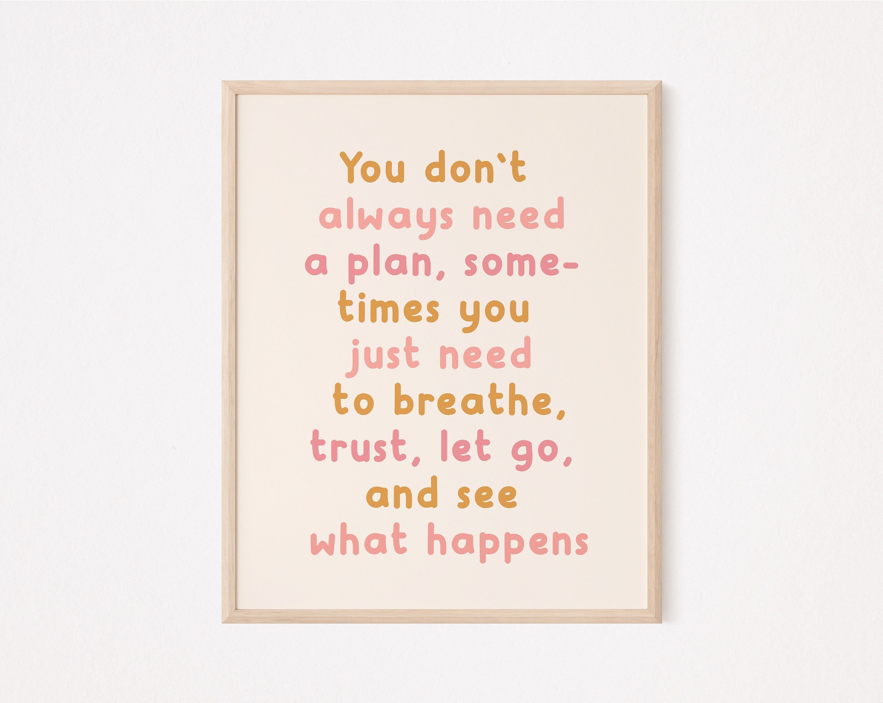 You Don't Always Need a Plan, Sometimes You Just Need to Breathe ...
