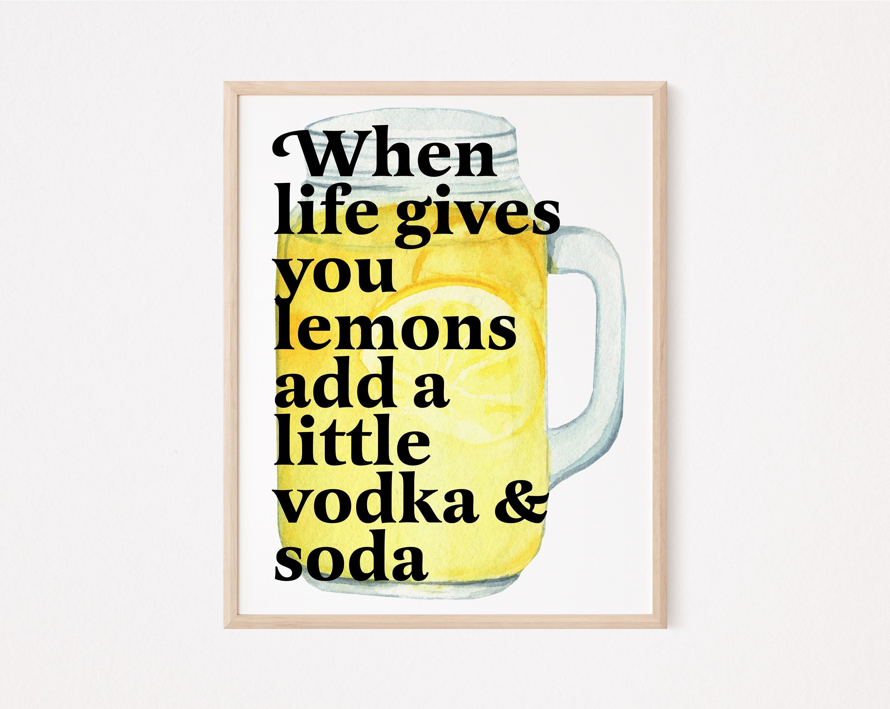 When Life Gives You Lemons Add a Little Vodka and Soda Funny Etsy