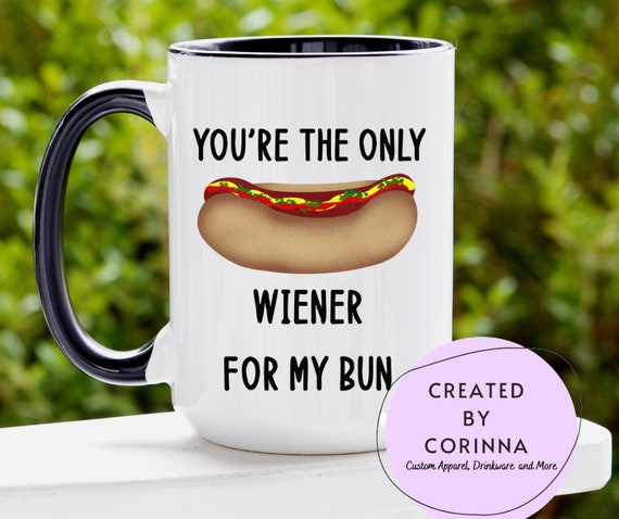 Custom Mugs With Pictures The Best Selling] The Only Wiener For My Buns ...