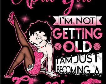 April Girl Im Not Getting Old I Am Just Becoming A Classic Betty Boop Pink Ladies png