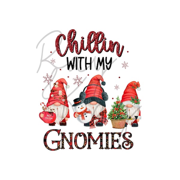 Christmas Gnomes - Chillin w/my Gnomies - Sublimation - PNG