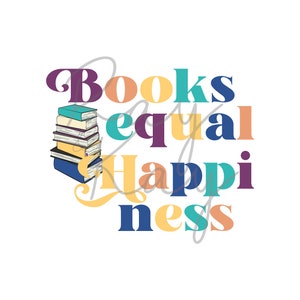 Puede incluir: Diseño gráfico con las palabras "Books equal Happiness" en varios colores. Una pila de libros azules, verdes y amarillos está en el lado izquierdo de la imagen. El fondo es blanco.